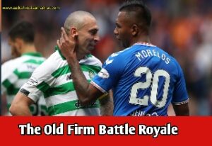 The Old Firm Battle Royale: Celtic and Rangers Clash for Glasgow Supremacy